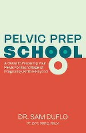 Pelvic Prep School de PT DPT PRPC RRCADr. Sam DuFlo