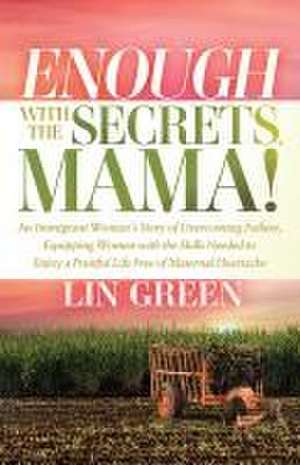 Enough with the Secrets, Mama de Lin Green