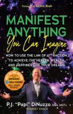 Manifest Anything You Can Imagine de P. J. "Papi" DiNuzzo