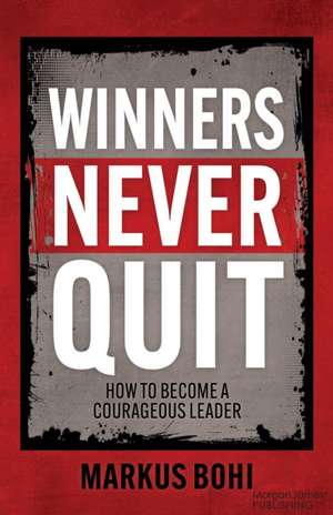 Winners Never Quit de Markus Bohi