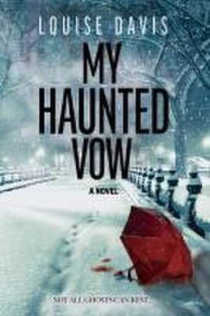 My Haunted Vow de Louise Davis