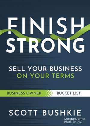 Finish Strong de Scott Bushkie