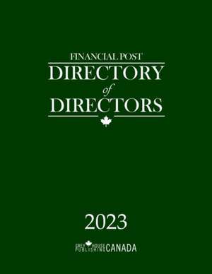 Financial Post Directory of Directors 2023 de Grey House Canada