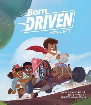 Born Driven de Saxton Moore Jr