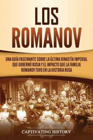 Los Romanov de Captivating History