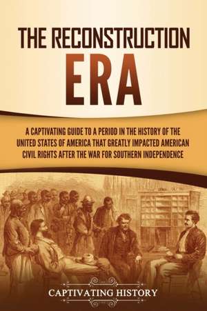 The Reconstruction Era de Captivating History