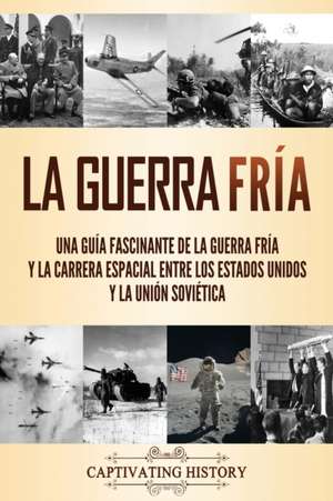 La Guerra Fría de Captivating History