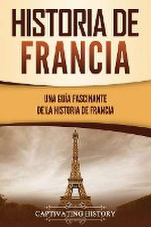 Historia de Francia de Captivating History