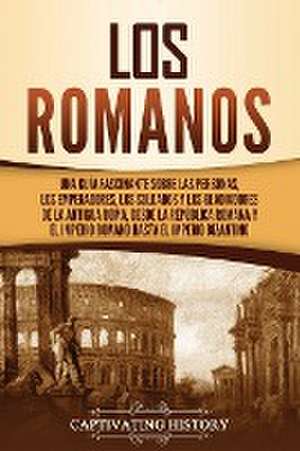 Los romanos de Captivating History