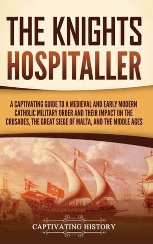 The Knights Hospitaller de Captivating History