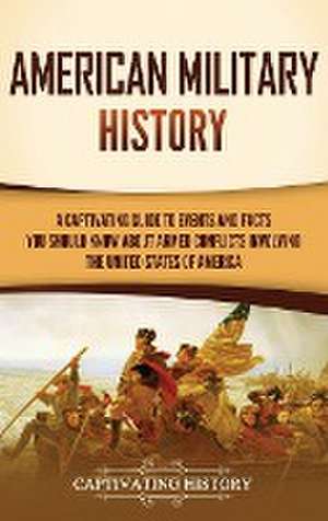 American Military History de Captivating History