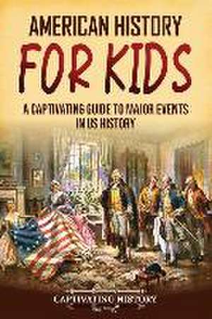 American History for Kids de Captivating History