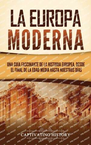 La Europa Moderna de Captivating History