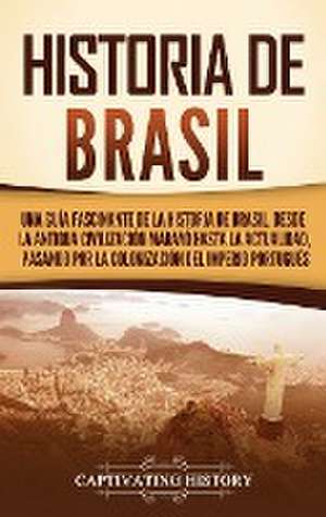 Historia de Brasil de Captivating History