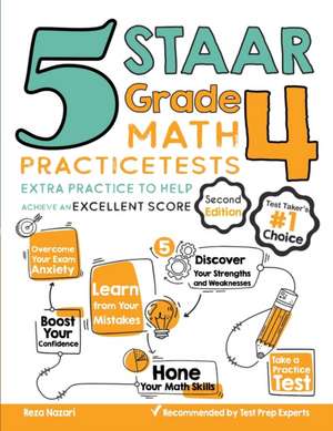 5 STAAR Grade 4 Math Practice Tests: Extra Practice to Help Achieve an Excellent Score de Reza Nazari