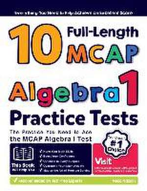 10 Full Length MCAP Algebra I Practice Tests: The Practice You Need to Ace the MCAP Algebra I Test de Reza Nazari