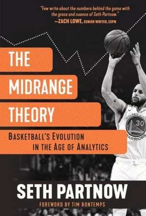 The Midrange Theory: Basketball's Evolution In the Age of Analytics de Seth Partnow