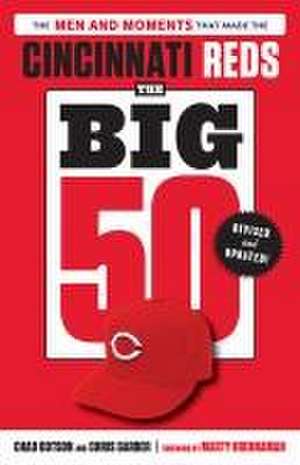 The Big 50: Cincinnati Reds de Chad Dotson