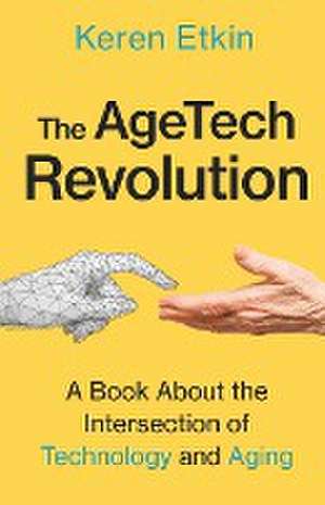 The AgeTech Revolution de Keren Etkin