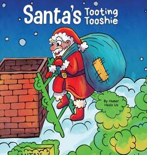 Santa's Tooting Tooshie de Humor Heals Us