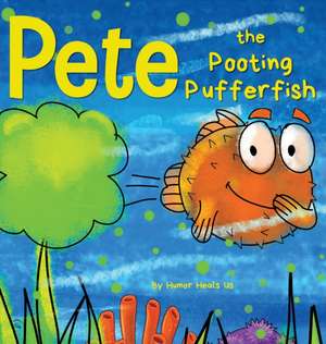 Pete the Pooting Pufferfish de Humor Heals Us