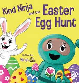 Kind Ninja and the Easter Egg Hunt de Mary Nhin