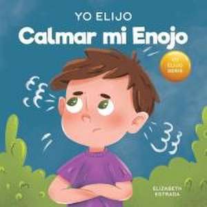 Yo Elijo Calmar mi Enojo de Elizabeth Estrada