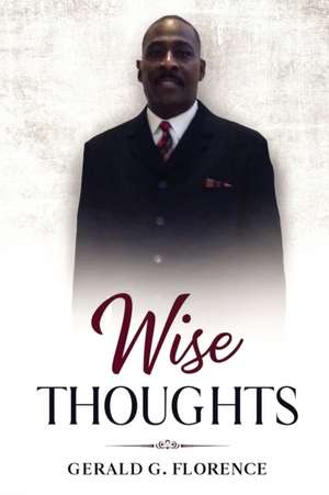Wise Thoughts de Gerald G Florence