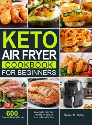 Keto Air Fryer Cookbook for Beginners de Gerlan M. Sallis