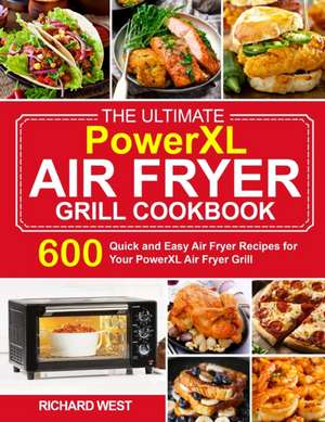 The Ultimate PowerXL Air Fryer Grill Cookbook de Richard West