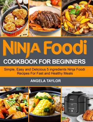 Ninja Foodi Cookbook for Beginners de Angela Taylor