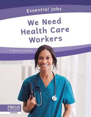 We Need Health Care Workers de Brienna Rossiter