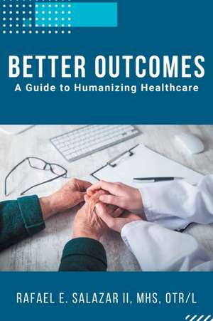 Better Outcomes de Rafael E Salazar