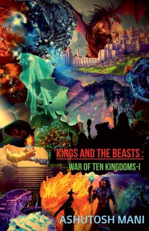 Kings and The Beasts de Ashutosh Mani