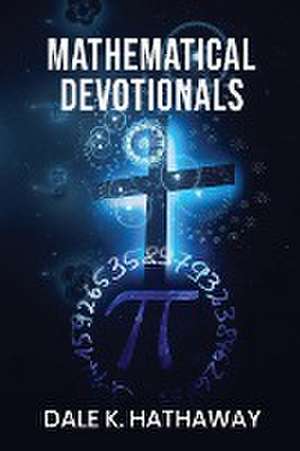 Mathematical Devotionals de Dale K. Hathaway