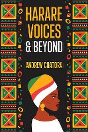 Harare Voices and Beyond de Andrew Chatora