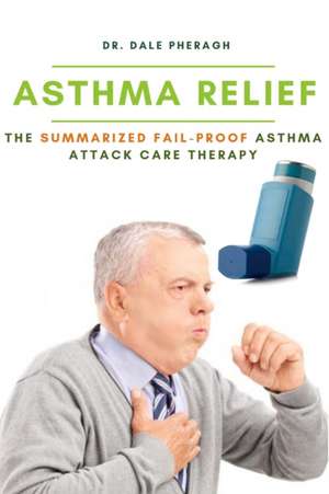 Asthma Relief de Dale Pheragh