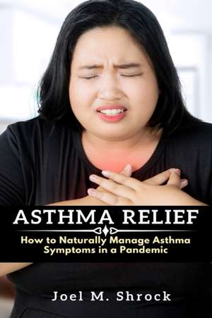 Asthma Relief de Joel M. Shrock