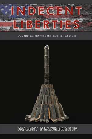 Indecent Liberties de Robert Blankenship