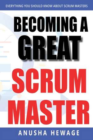 Becoming a Great Scrum Master de Anusha Hewage