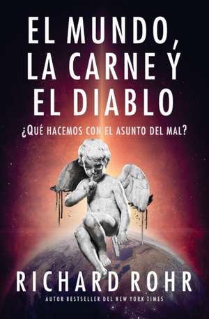 El mundo, la carne y el Diablo de Richard Rohr