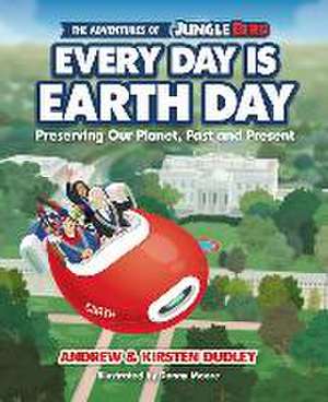 The Adventures of Jungle Bird: Every Day Is Earth Day: Preserving Our Planet, Past and Present de Andrew Dudley