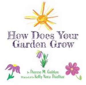 How Does Your Garden Grow de Therese Guldan