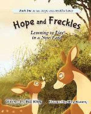 Hope and Freckles: Learning to Live in a New Land de Bill Kiley