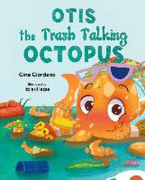 Otis the Trash Talking Octopus de Gina Giordano