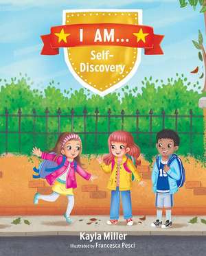 I Am . . .: Self-Discovery de Kayla Miller