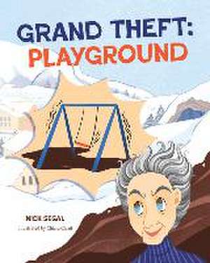 Grand Theft: Playground de Nick Segal