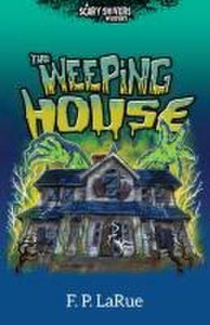 The Weeping House de F. P. Larue