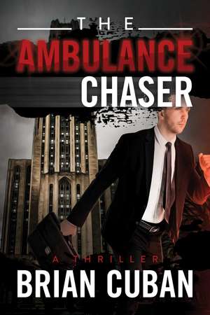 The Ambulance Chaser de Brian Cuban