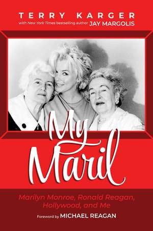 My Maril: Marilyn Monroe, Ronald Reagan, Hollywood, and Me de Terry Karger